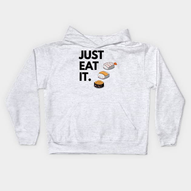 Just Eat It - Just Eat Sushi! Kids Hoodie by madebyTHOR